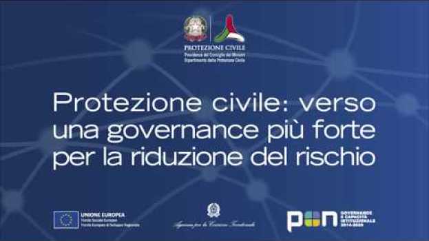 Video Gli obiettivi del Programma del Dipartimento – Protezione civile e PONGOV 2014-2020 en español