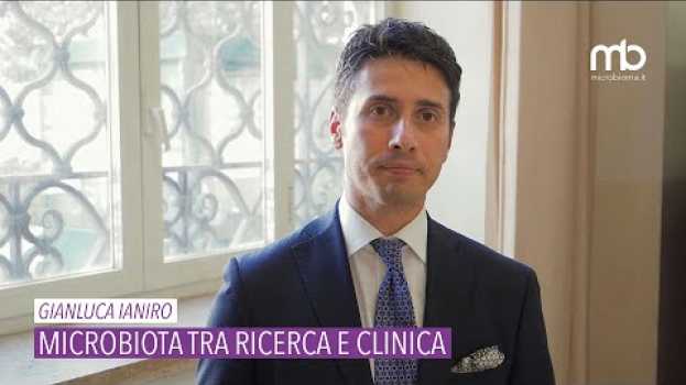 Видео Gianluca Ianiro - Microbiota, gap tra ricercatori e medici на русском