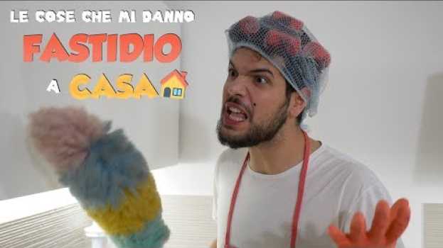 Video Le COSE che mi danno FASTIDIO a CASA su italiano