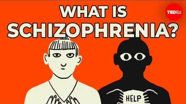 Video What is schizophrenia? - Anees Bahji po polsku