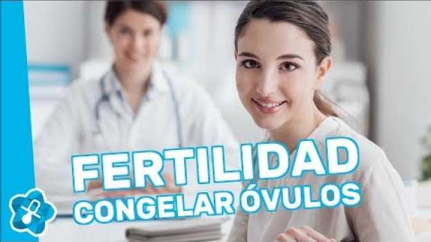 Video Fertilidad: ¿Cuánto tiempo se pueden tener congelados los óvulos? em português