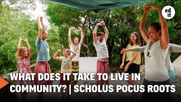 Video WHAT DOES IT TAKE TO LIVE IN COMMUNITY?  | Scholus Pocus Roots po polsku