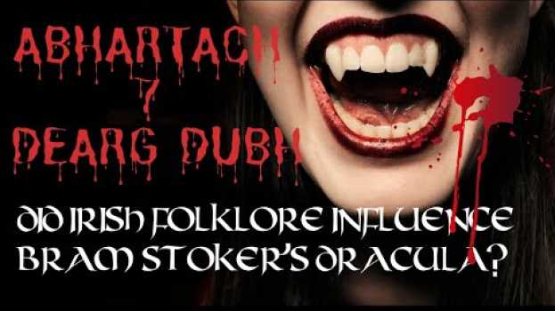 Video How Irish Folklore may have Shaped Bram Stoker's Dracula - Abhartach & Dearg Dubh | Irish Folklore   türkçe