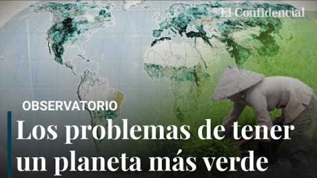 Видео El planeta es cada vez más verde pero no es tan buena noticia на русском