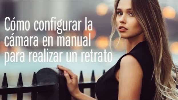 Video CÓMO CONFIGURAR la CÁMARA en MANUAL para hacer un RETRATO   türkçe