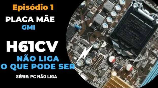 Video Série: Pc não liga - Meu Pc Não Liga O que Pode Ser | H61CV1.2 v lga 1155 po polsku
