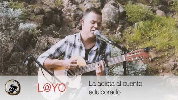Video L@YO - La adicta al cuento edulcorado (Acústicos Puipana #57) en français