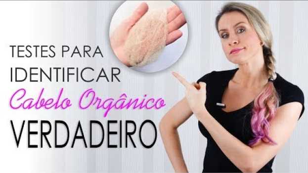 Video Cabelo Organico - Tem certeza que isso aí que você comprou é mesmo cabelo orgânico? en español