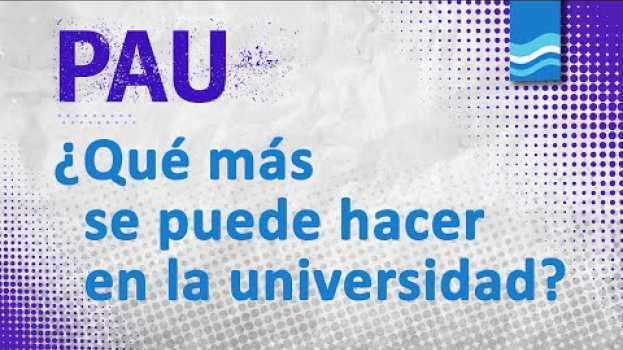 Video PAU - ¿Qué más se puede hacer en la universidad? su italiano