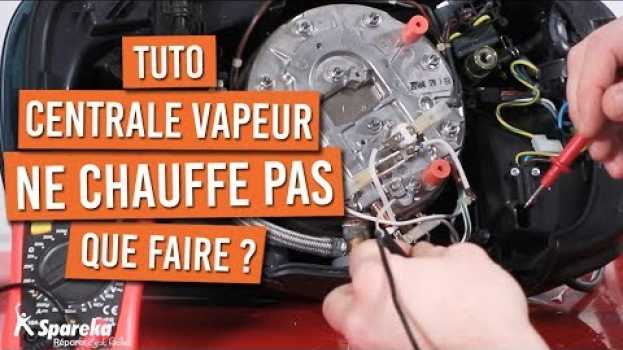 Video Ma centrale vapeur ne chauffe plus, que faire   türkçe