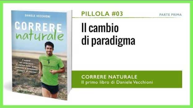 Video Pillola #03 -  IL CAMBIO DI PARADIGMA [dal Libro "CORRERE NATURALE"] auf Deutsch