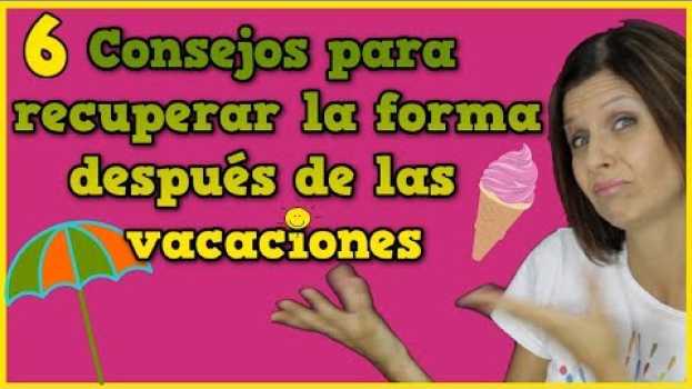 Video 6 Consejos para recuperar la forma después de las vacaciones   türkçe