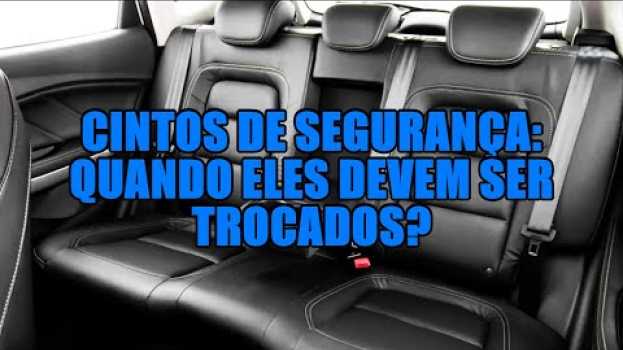 Video Cintos de segurança: quando eles devem ser trocados? in English