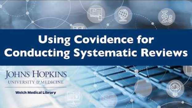 Video Using Covidence for Conducting Systematic Reviews en español