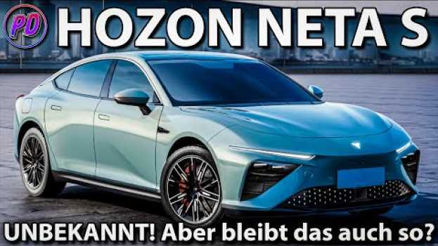 Video HOZON NETA S - Unbekannt! Aber bleibt das auch so? en français