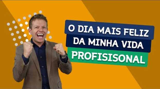 Video O DIA MAIS FELIZ DA MINHA VIDA PROFISSIONAL su italiano