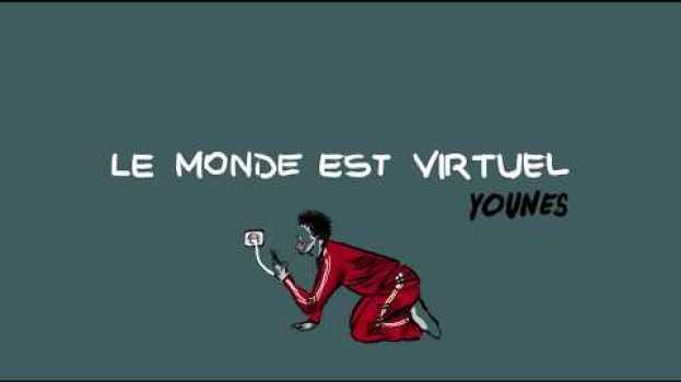 Video Younès - Le monde est virtuel (Prod. Rilès) su italiano