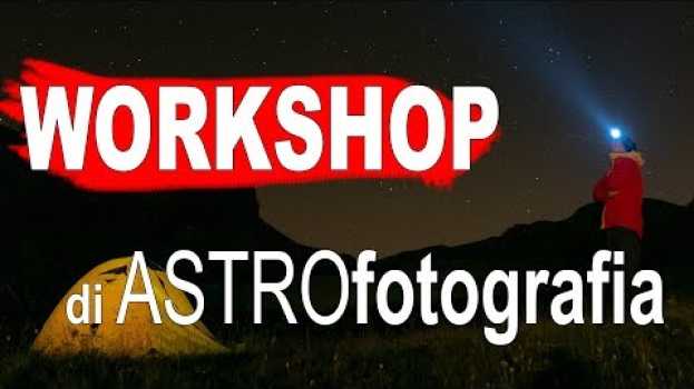 Video Workshop di Fotografia Astronomica, un Corso di Fotografia sul Campo (28-29 Settembre 2019) auf Deutsch