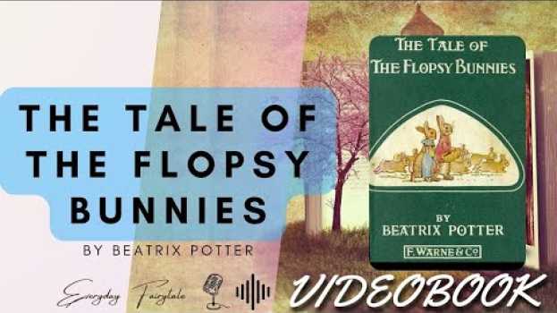 Video THE TALE OF THE FLOPSY BUNNIES - VIDEOBOOK | A fairy tale by Beatrix Potter | Everyday Fairytale su italiano