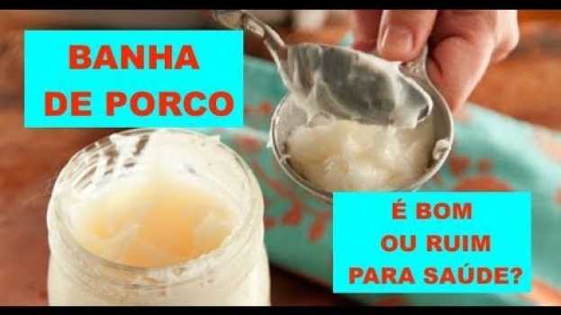 Video Você não vai acreditar mas a banha de porco trás estes benefícios para sua saúde! su italiano