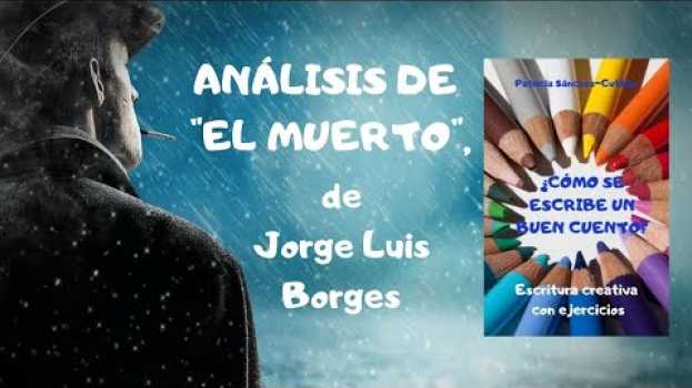Video Comentario del relato "El muerto", de Jorge Luis Borges   türkçe