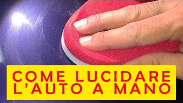 Video COME LUCIDARE L'AUTO A MANO en español