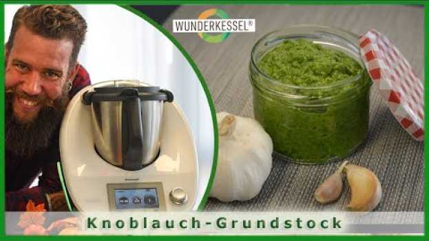 Video Knoblauchgrundstock - Thermomixrezepte aus dem Wunderkessel en français