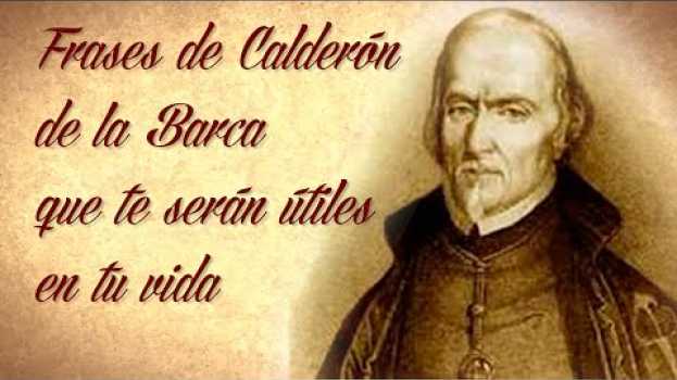 Video FRASES DE CALDERÓN DE LA BARCA QUE TE SERÁN ÚTILES EN TU VIDA su italiano