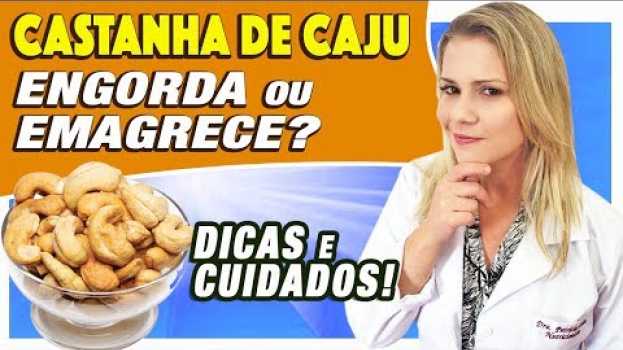 Video Castanha de Caju Engorda ou Emagrece? [DICAS e CUIDADOS] auf Deutsch