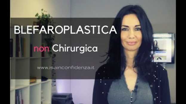 Video BLEFAROPLASTICA NON CHIRURGICA auf Deutsch