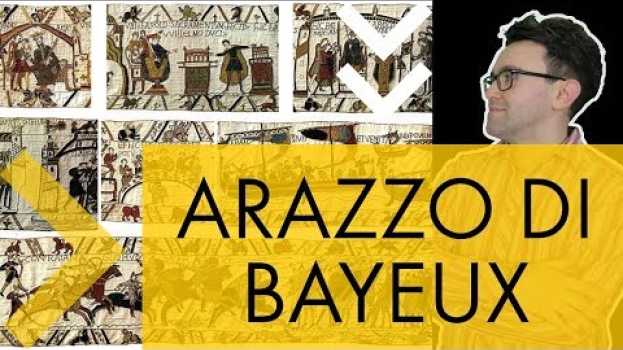 Video Arazzo di Bayeux - storia dell'arte in pillole auf Deutsch