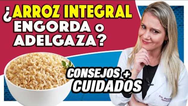 Видео ¿Arroz Integral Engorda o Adelgaza? ¿Es Mucho Mejor que el Blanco? [CONSEJOS] на русском