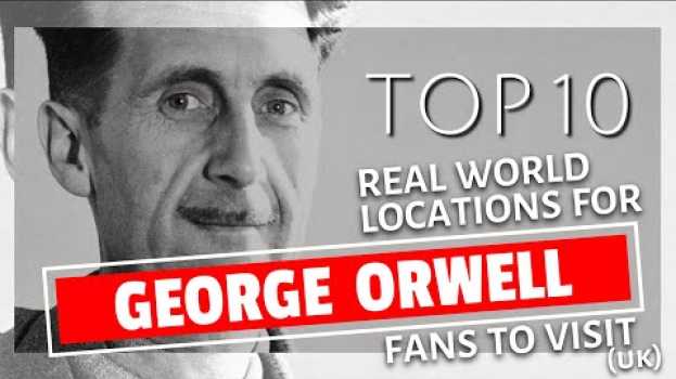 Video Top 10 UK Destinations for George Orwell Fans en français