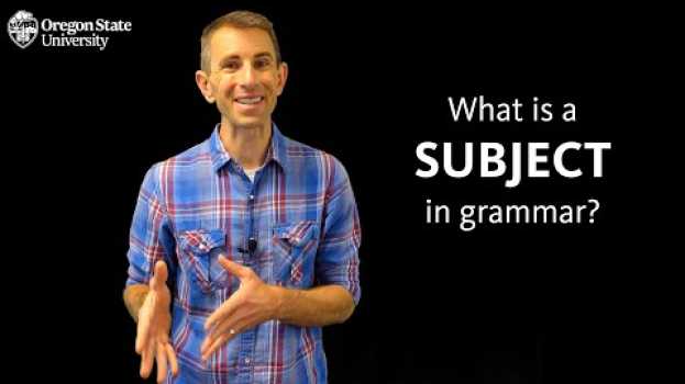 Video "What Is a Subject in Grammar?": Oregon State Guide to Grammar auf Deutsch