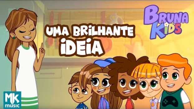 Video Bruna Kids - 💡 Uma Brilhante Ideia | Episódio 6 | Bruna Karla auf Deutsch