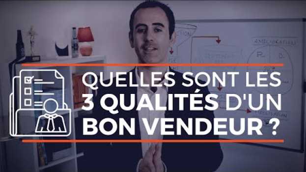 Video QUELLES SONT LES QUALITÉS D'UN BON VENDEUR / VENDEUSE ? en español