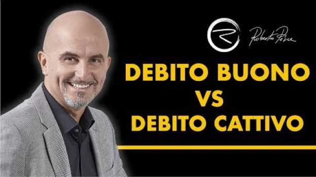 Video Debito Buono e Debito Cattivo: quali sono le differenze? auf Deutsch