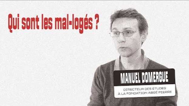 Video Qui sont les mal-logés ? Interview de Manuel Domergue su italiano