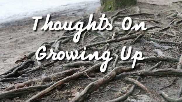 Video Thoughts On Growing Up #36 su italiano