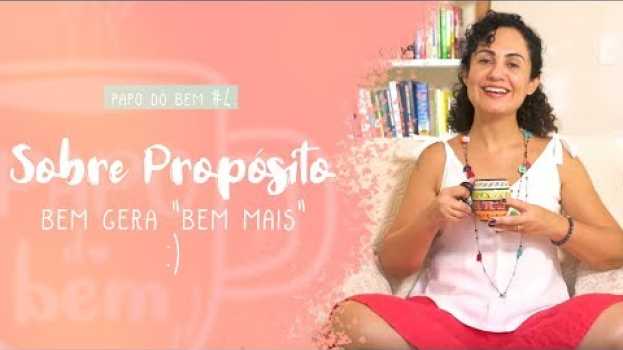 Video PAPO DO BEM #4 - PROPÓSITO DE VIDA en español