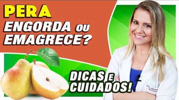 Video Pera Engorda ou Emagrece? [CALORIAS, TIPOS, DICAS e CUIDADOS] su italiano
