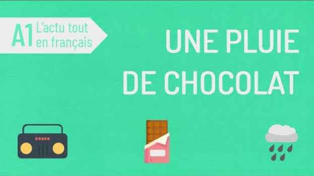 Video Compréhension orale A1 | L'actu tout en français : une pluie de chocolat auf Deutsch