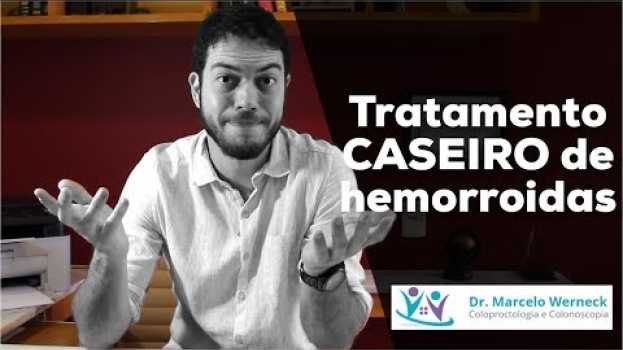 Video Tratamento caseiro para HEMORROIDA | Dr. Marcelo Werneck en español