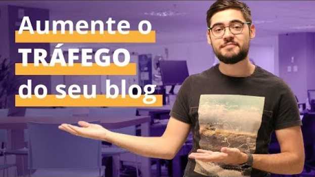 Video Como AUMENTAR AS VISITAS do seu BLOG? en français