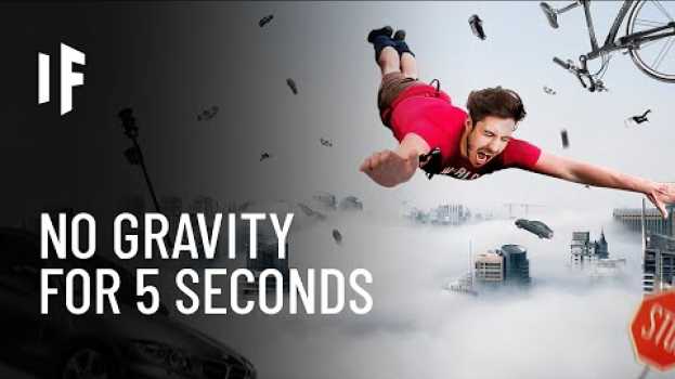 Video What If We Lost Gravity for 5 Seconds? em português