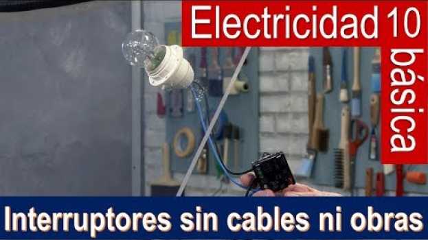 Video Electricidad básica 10: interruptores sin cables ni obras em português