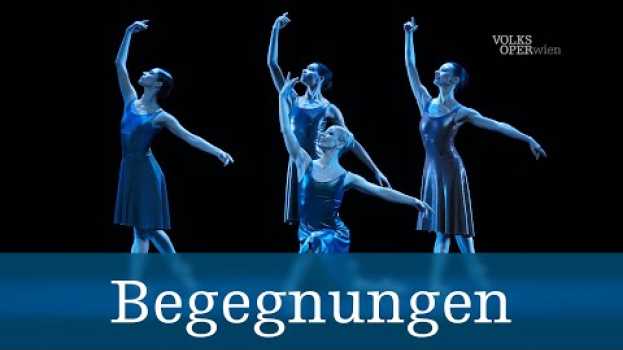 Video Begegnungen – Kurzeinführung | Volksoper Wien/Wiener Staatsballett   türkçe