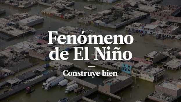 Video FENÓMENOS NATURALES: QUÉ ES EL NIÑO, CÓMO PREVENIR Y CONSECUENCIAS | CONSTRUYE BIEN su italiano