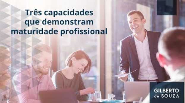 Video 3 capacidades que demonstram maturidade profissional po polsku