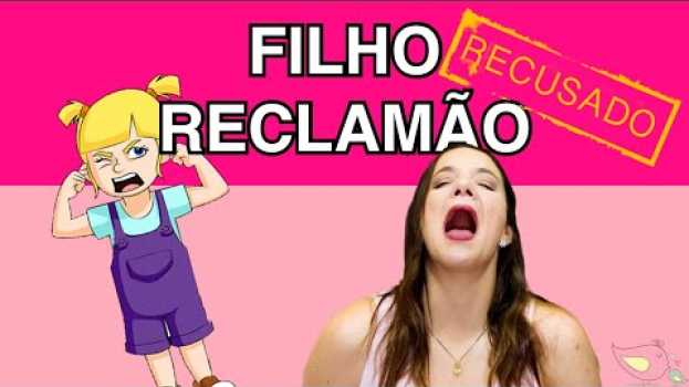Video Reclamão - Filho mimado? Ele não para de reclamar e fazer pirraça?   türkçe